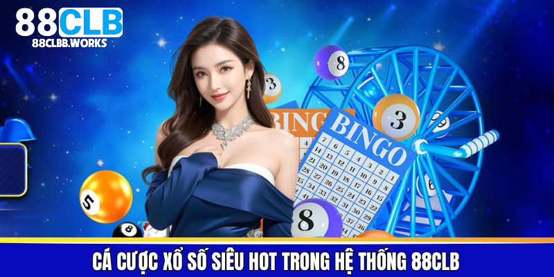 Cá cược xổ số siêu hot trong hệ thống 88CLB