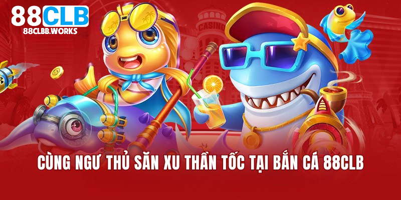 Cùng ngư thủ săn xu thần tốc