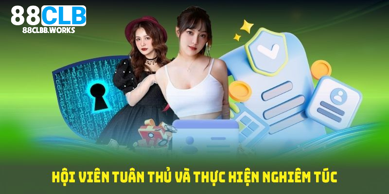 Chính sách bảo mật cần được hội viên tuân thủ và thực hiện nghiêm túc